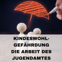 Kurs Kindeswohlgefährdung - die Arbeit des Jugendamtes