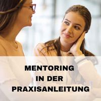 Mentoring in der Praxisanleitung 24 Stunden Kurs Berufspädagogik Update Praxisanleitung