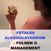 Fetales Alkoholsyndrom | Ursachen Folgen und Management